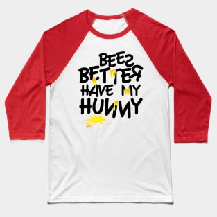 Better Have My Hunny Baseball T-Shirt